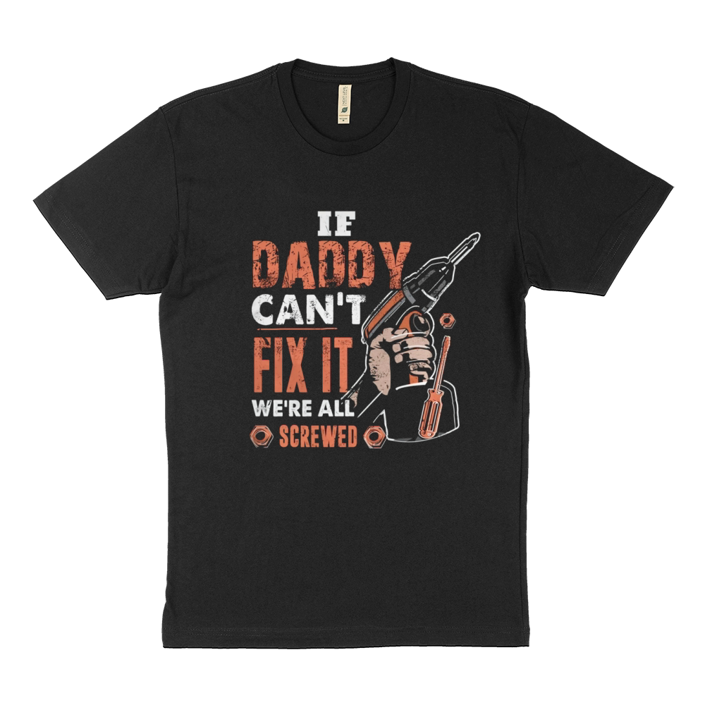 If Daddy Can't Fix It We're All Screwed Sustainable T-Shirt