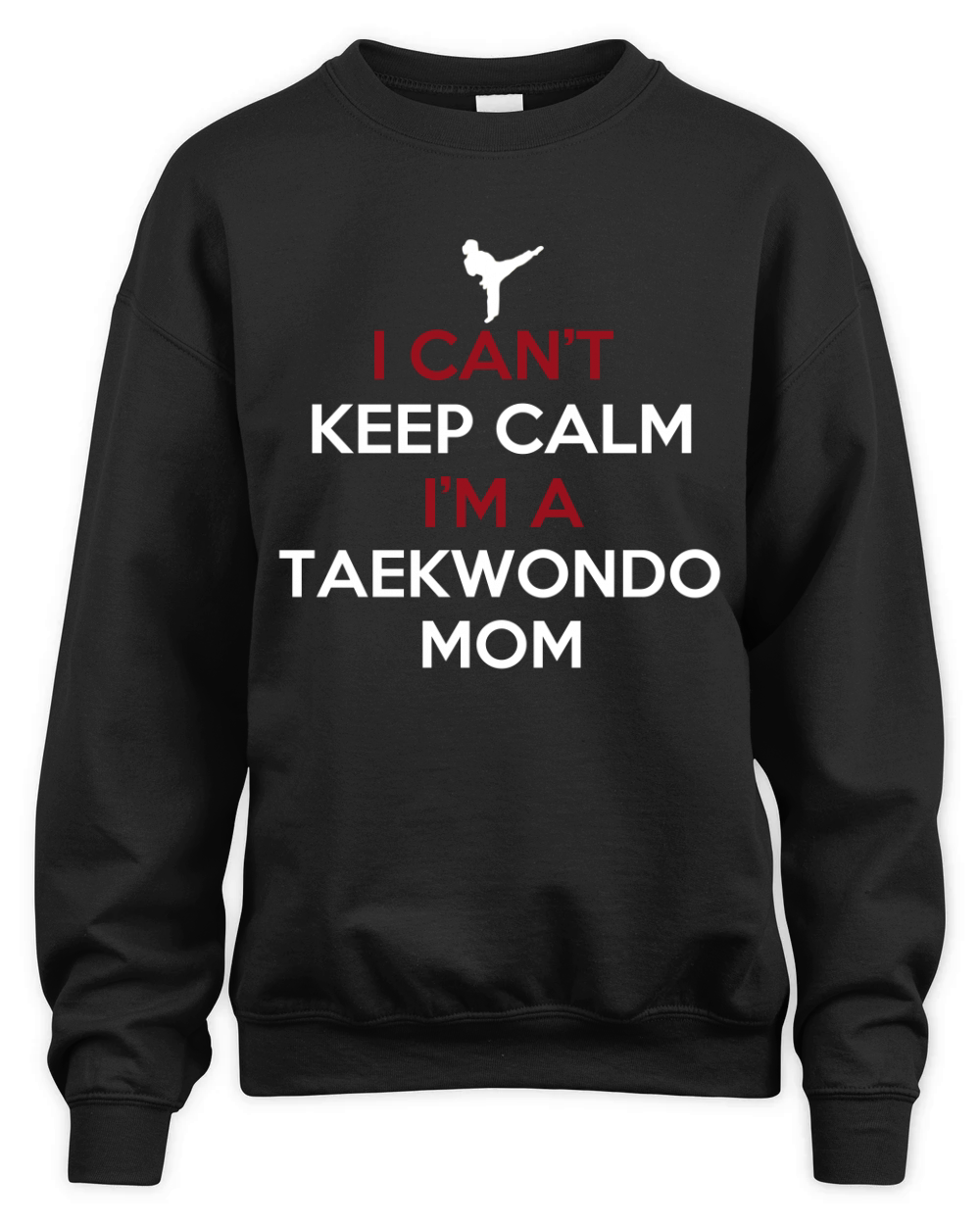 Taekwondo Mom - I can't keep calm I'm a taekwondo Unisex Premium Crewneck Sweatshirt