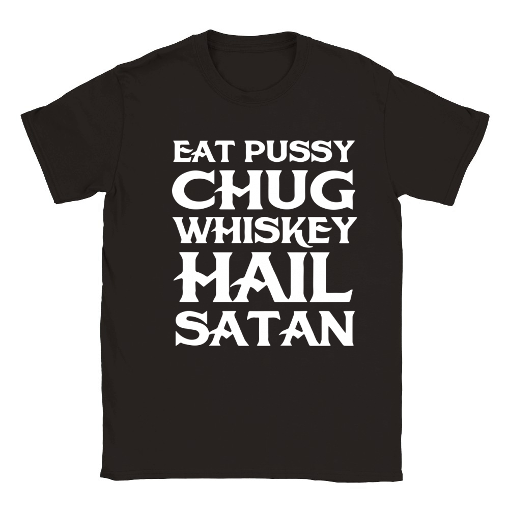 Eat pussy chug whiskey hail satan T-Shirt Classic Kids Crewneck T-shirt