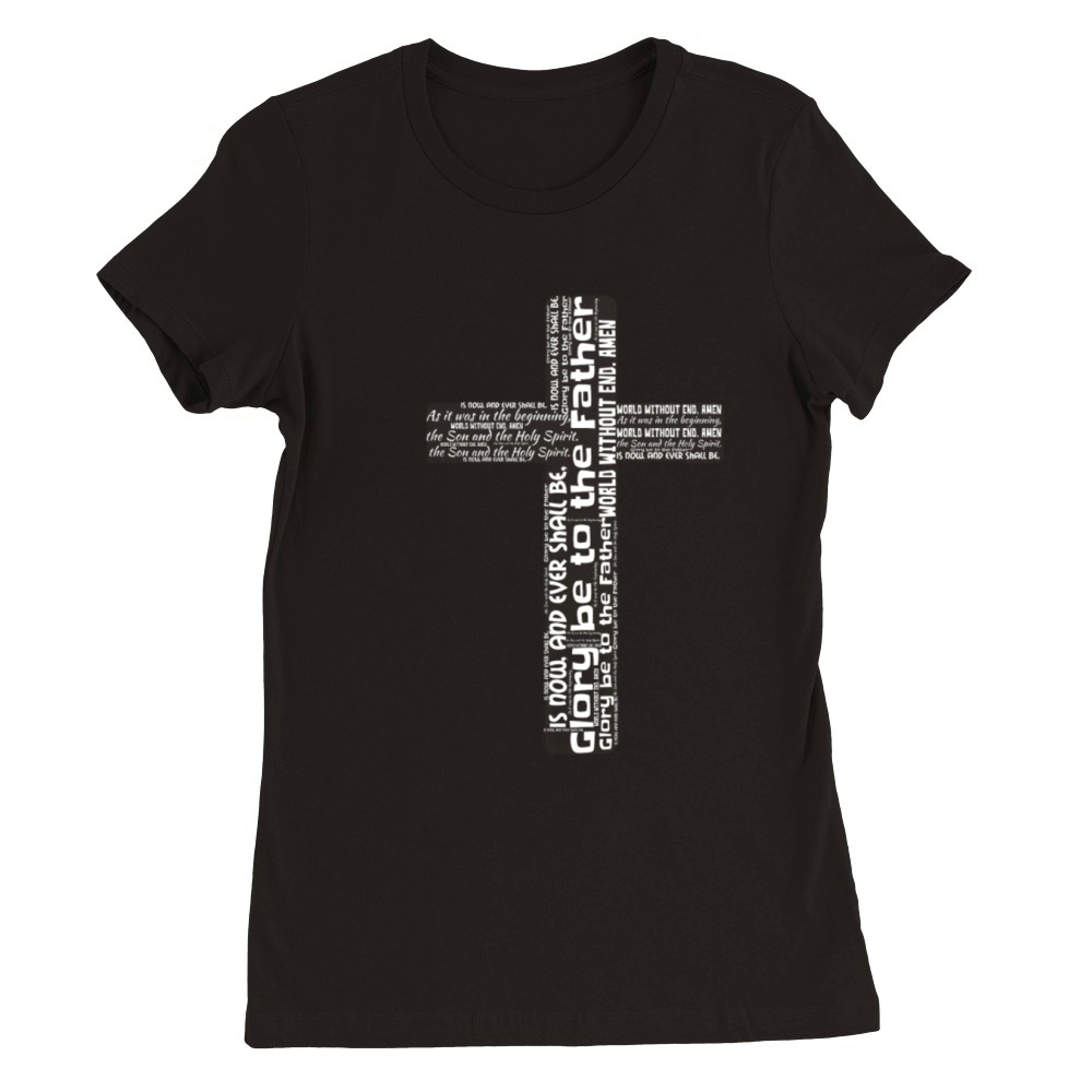 Glory be to the Father Premium Womens Crewneck T-shirt