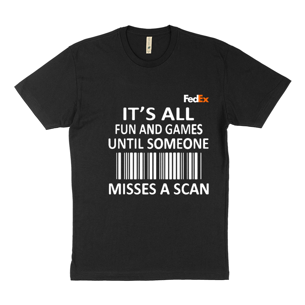FedEx it’s all fun and games until someone misses a scan shirt Sustainable T-Shirt