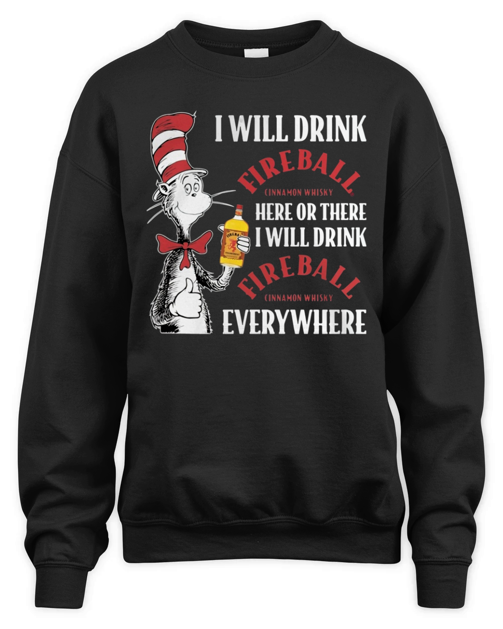 Dr Seuss I will drink Fireball Cinnamon Whisky here or there Unisex Premium Crewneck Sweatshirt