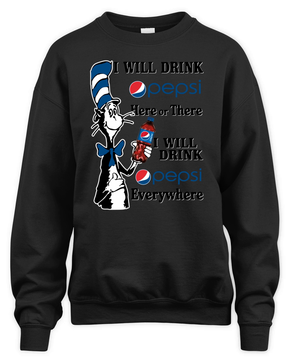 Dr Seuss I will drink Pepsi here or there I will drink Pepsi everywhere Unisex Premium Crewneck Sweatshirt