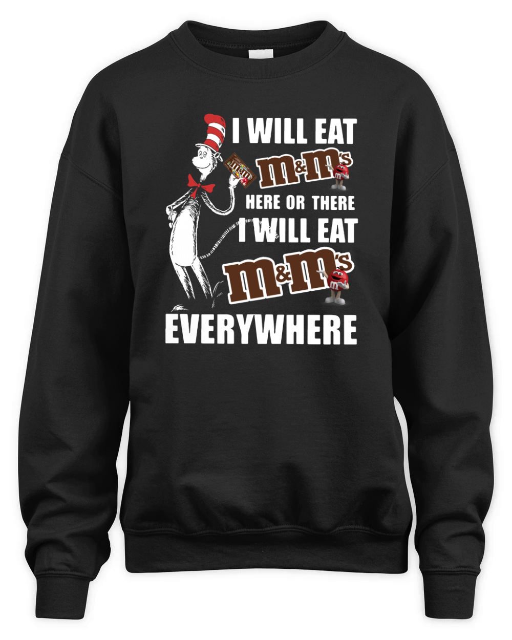 Dr Seuss I will eat m m's here or there I will eat m m's everywhere shirt Unisex Premium Crewneck Sweatshirt