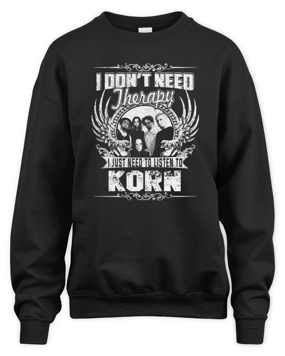 I Dont Need Therapy I Just Need To Listen To Korn TShirt Unisex Premium Crewneck Sweatshirt