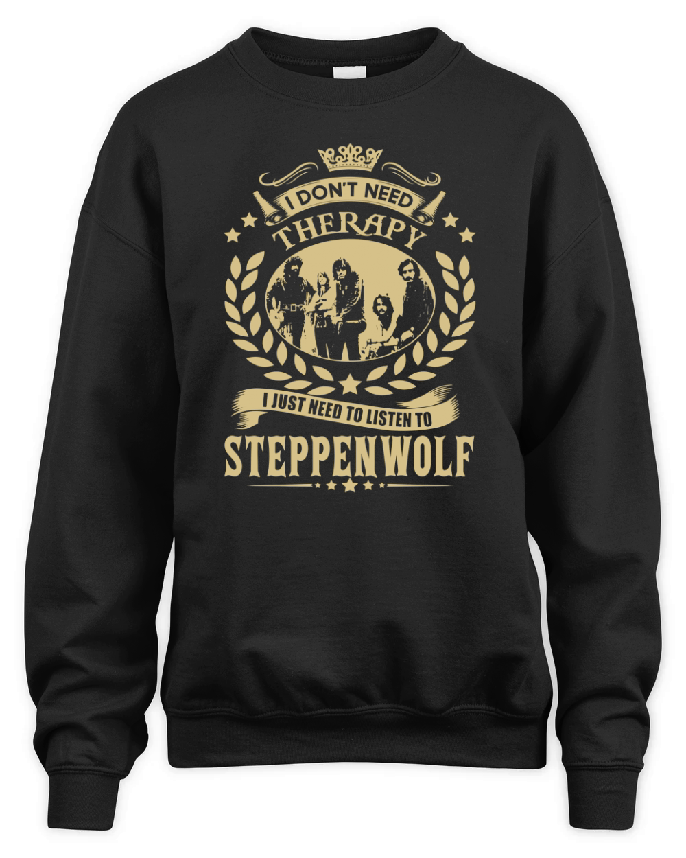I Dont Need Therapy I Just Need To Listen To Steppenwolf TShirt Unisex Premium Crewneck Sweatshirt