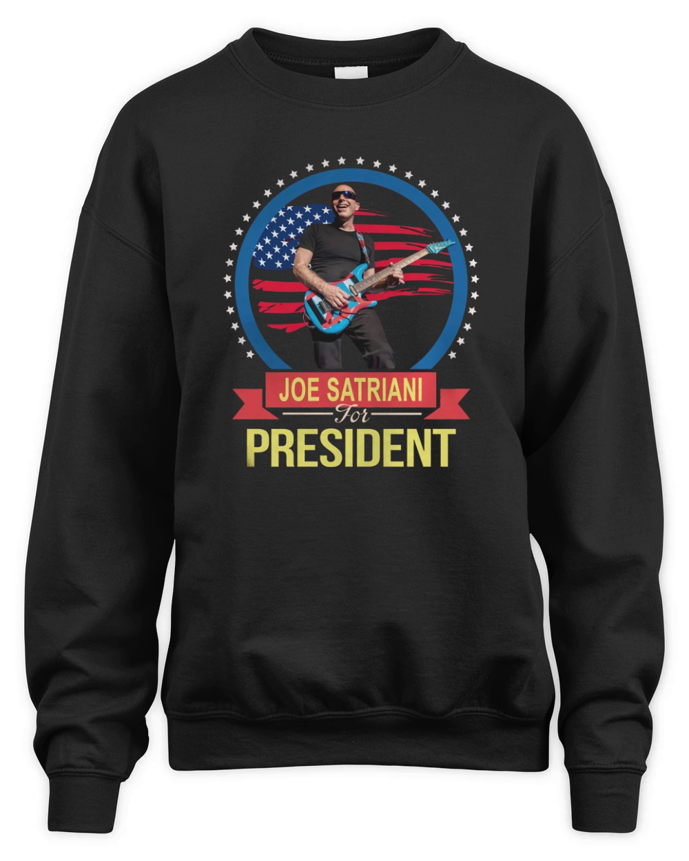 Joe Satriani For Fresident T-Shirt Unisex Premium Crewneck Sweatshirt