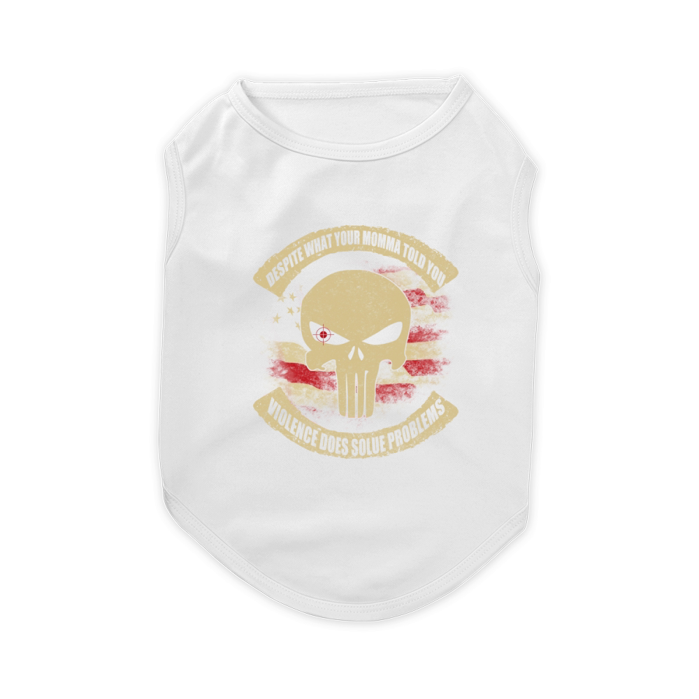despite what your momma told you violence does solue problems Pet T-Shirt