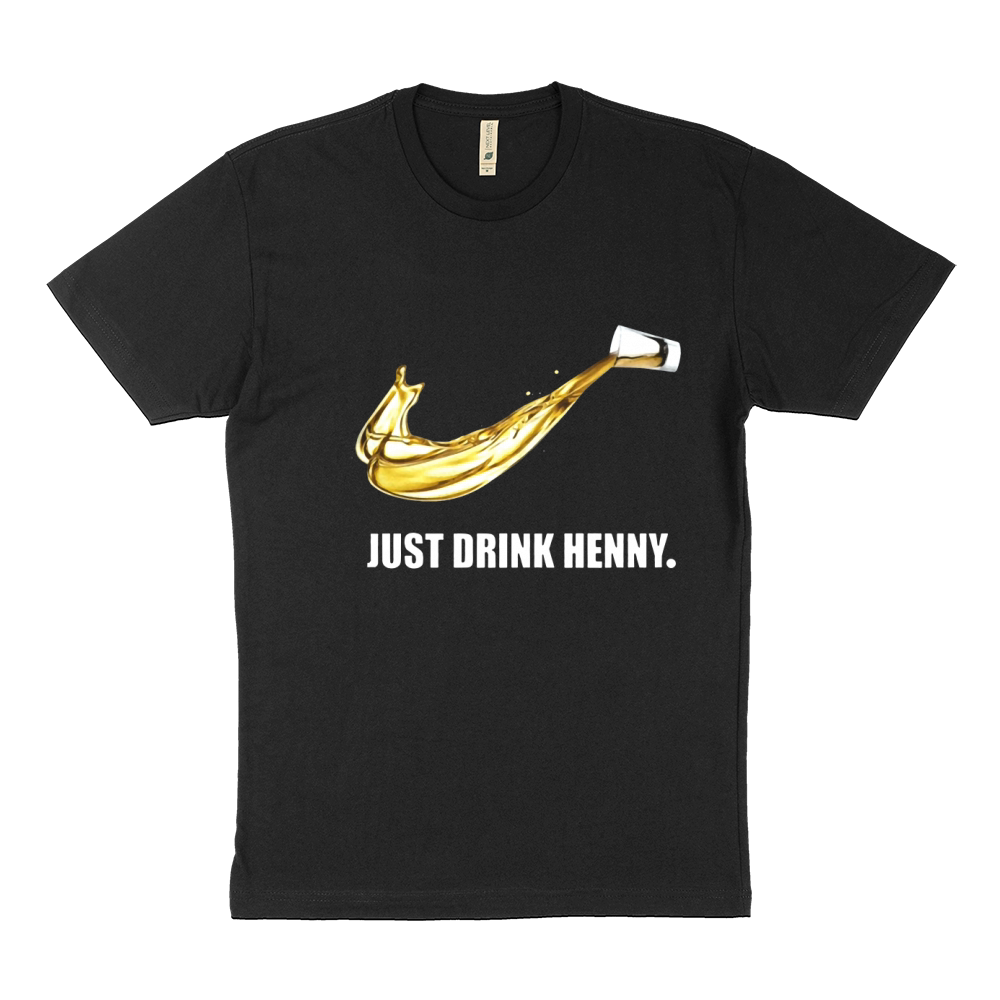 Just Drink Henny - Henny Sustainable T-Shirt