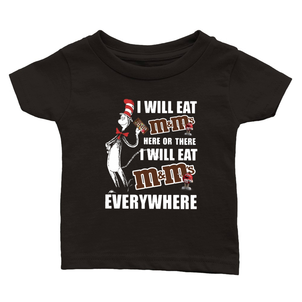Dr Seuss I will eat m m's here or there I will eat m m's everywhere shirt Classic Baby Crewneck T-shirt