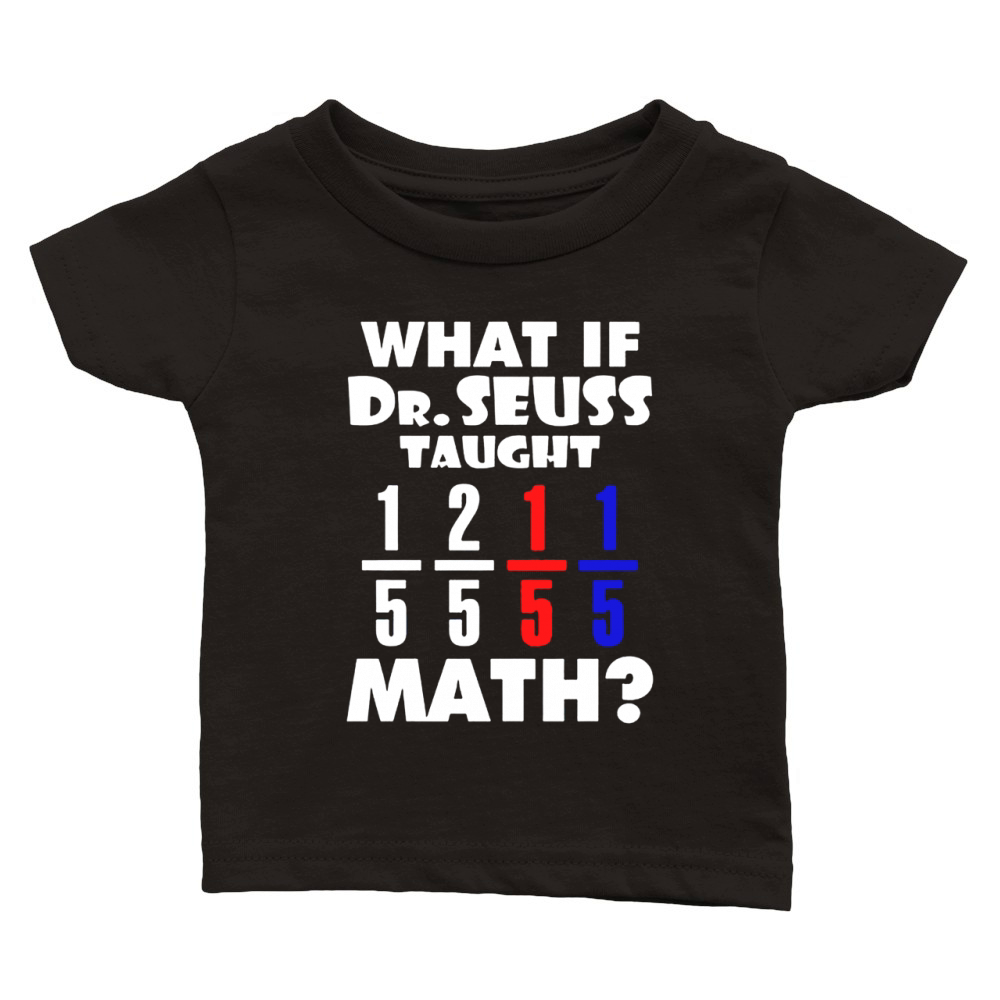 What If Dr Seuss TAught Math Classic Baby Crewneck T-shirt