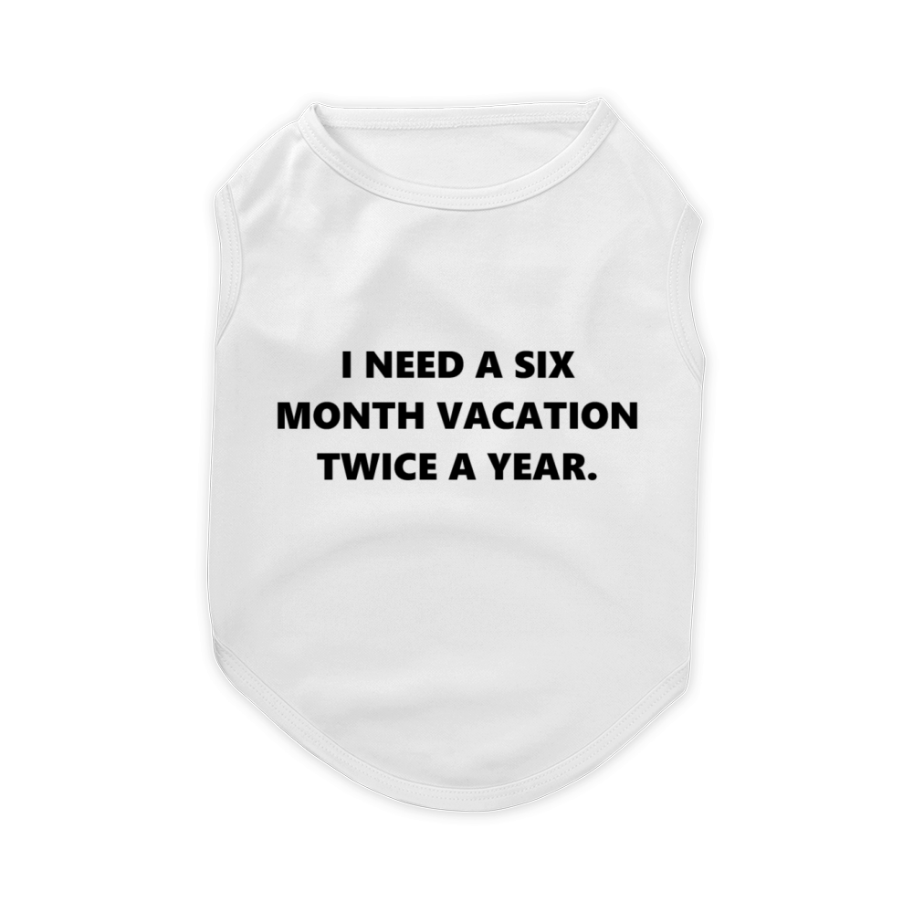 Funny Quote - Vacation Quote - Funny Shirt Pet T-Shirt