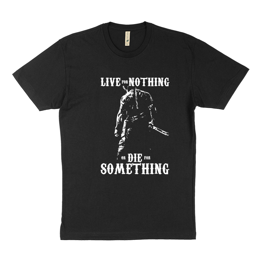 LIVE FOR NOTHING OR DIE FOR SOMETHING T SHIRT Sustainable T-Shirt