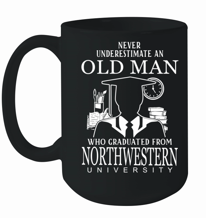 never underestimate an old man who graduated from Northwestern University Ceramic Mug