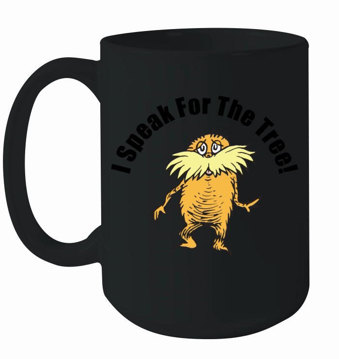 The Lorax I Speak For The Tree Ceramic Mug