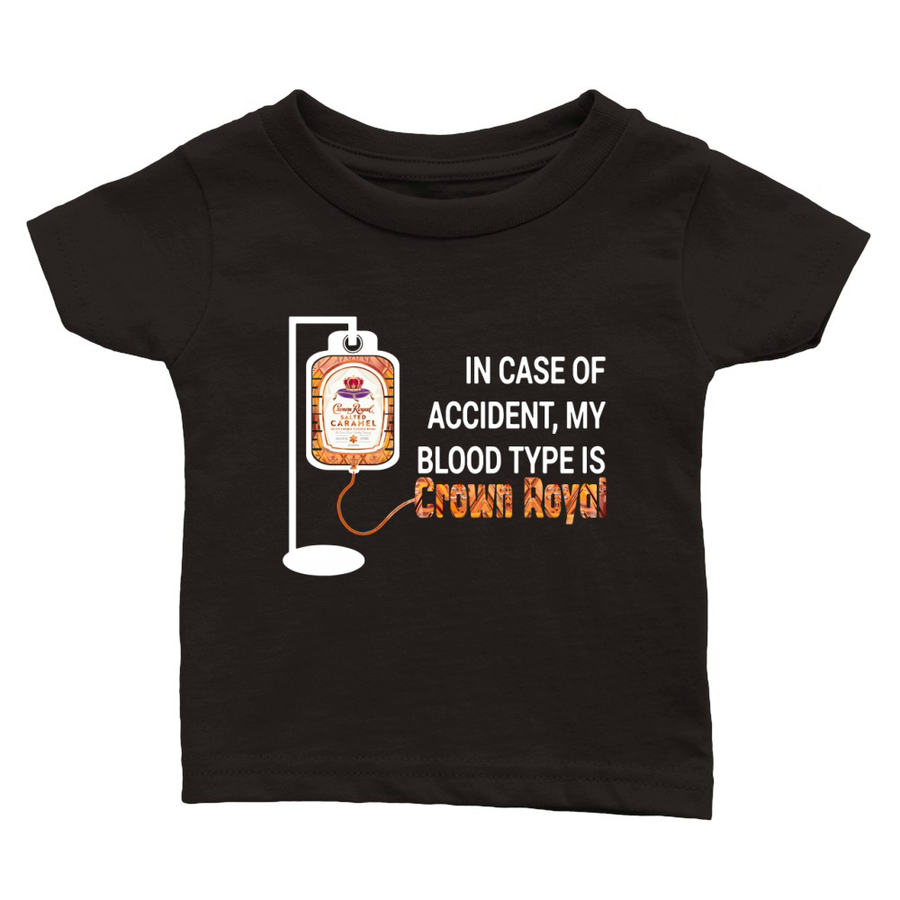 In case of accident my blood type is Crown Royal Classic Baby Crewneck T-shirt