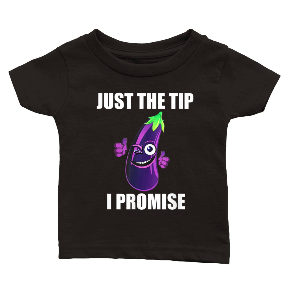 Just the Tip I promise eggplant Classic Baby Crewneck T-shirt
