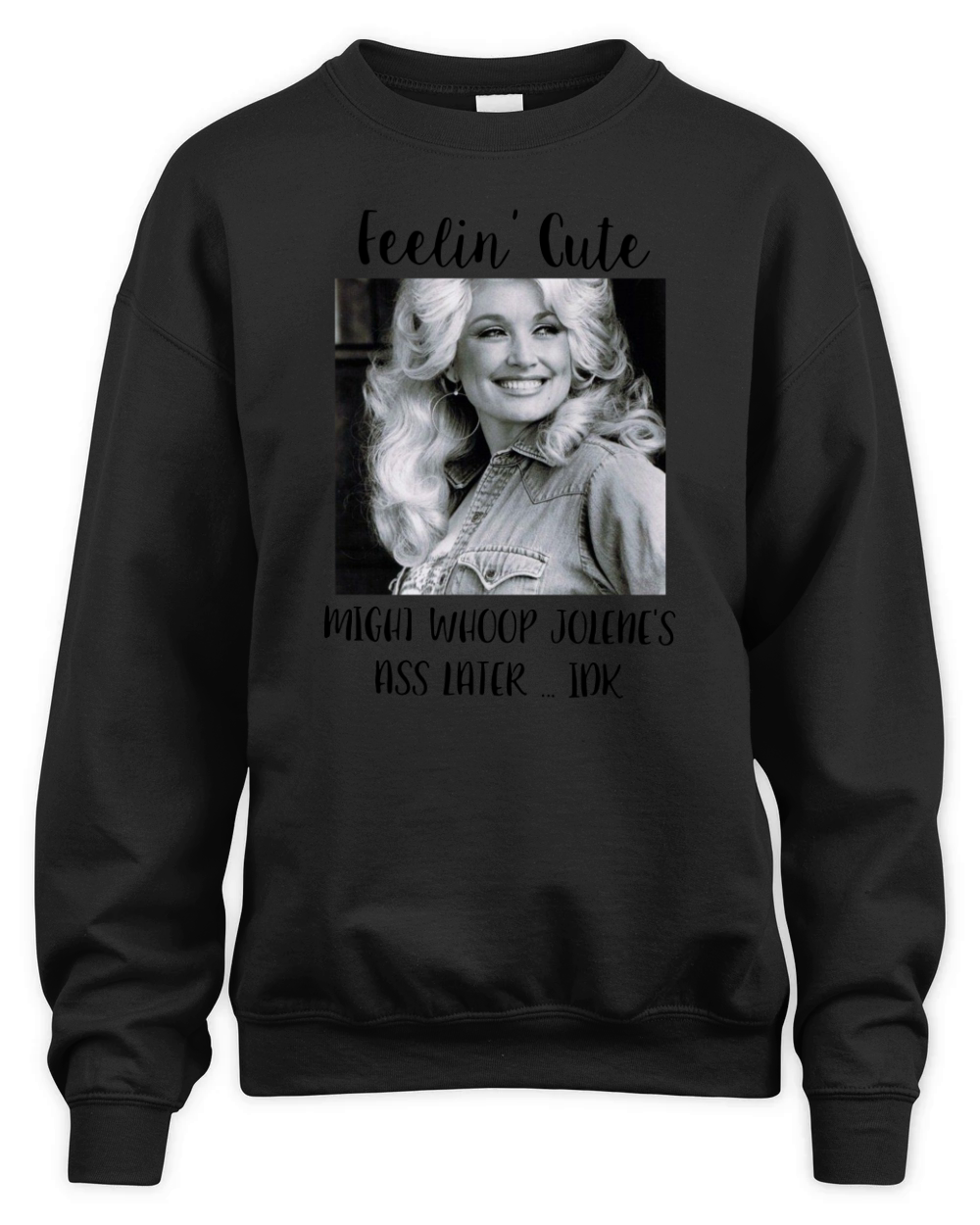Dolly Parton Feeling Cute Unisex Premium Crewneck Sweatshirt