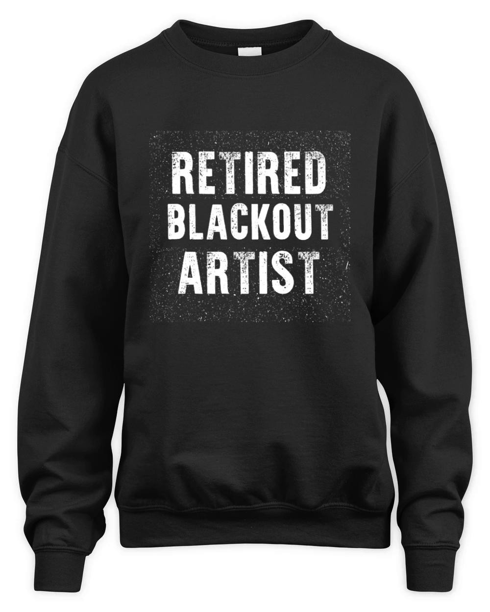 Funny Retired Blackout Artist T-Shirt Sober Birthday Gift Unisex Premium Crewneck Sweatshirt