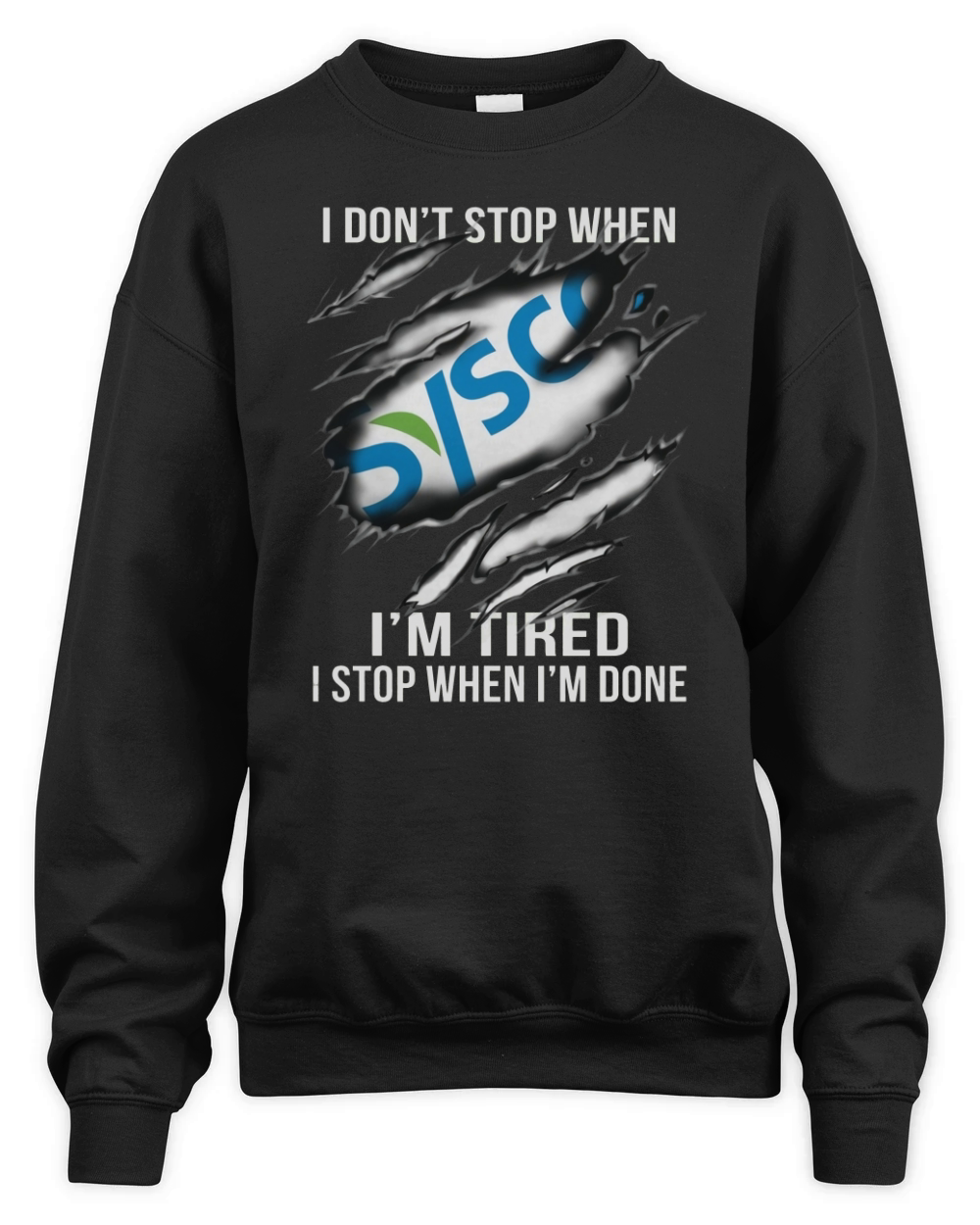 i don't stop when I am tired I stop when i am done sysco Unisex Premium Crewneck Sweatshirt