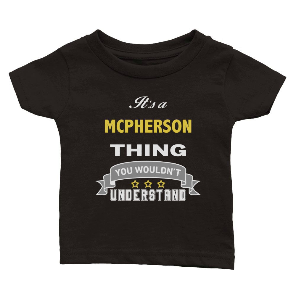 It is a MCPHERSON thing. You wouldnt understand Classic Baby Crewneck T-shirt