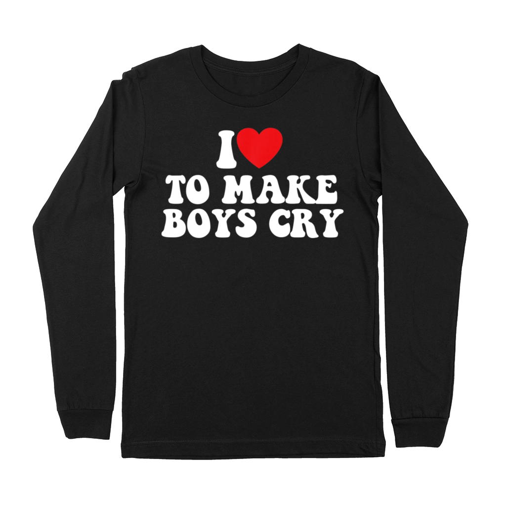 I Love To Make Boys Cry Funny Bad Girls Quotes Premium Long Sleeve