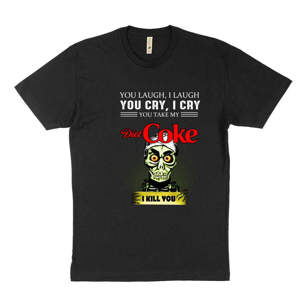 You laugh i laugh You cry i cry You take my diet coke I kill you Sustainable T-Shirt