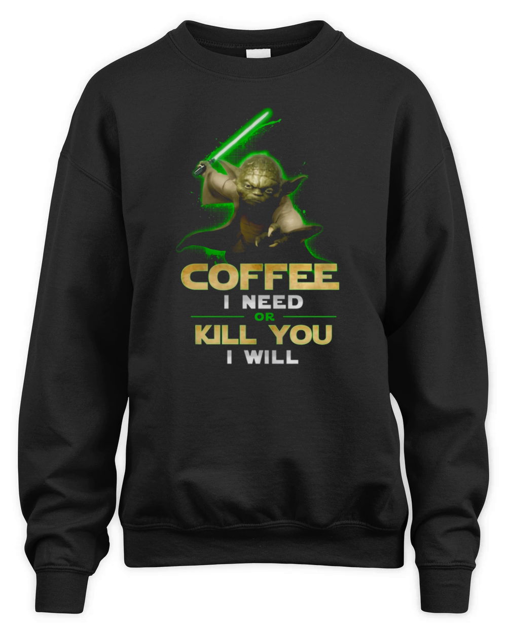Coffee I Need Or Kill You I Will Unisex Premium Crewneck Sweatshirt