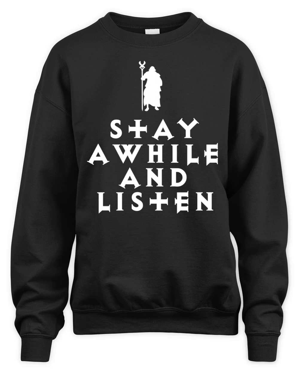 STAY AWHILE AND LISTEN Tshirt Unisex Premium Crewneck Sweatshirt