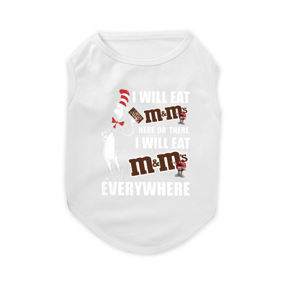 Dr Seuss I will eat m m's here or there I will eat m m's everywhere shirt Pet T-Shirt