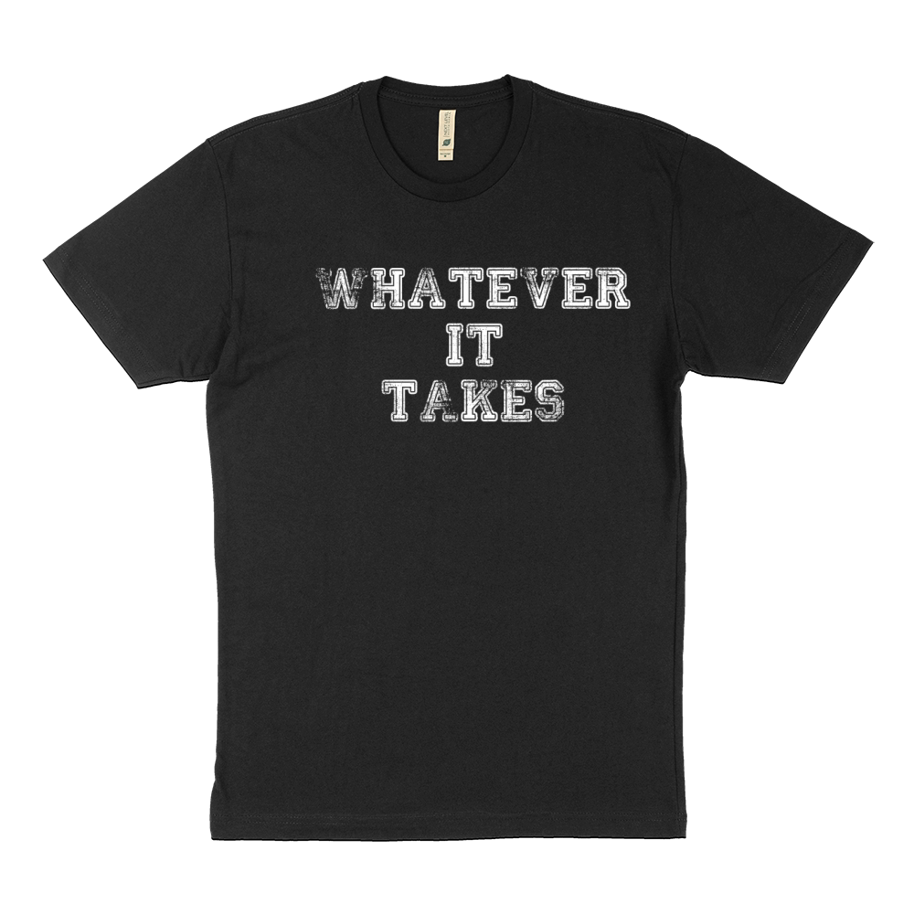 WHATEVER IT TAKES Sustainable T-Shirt