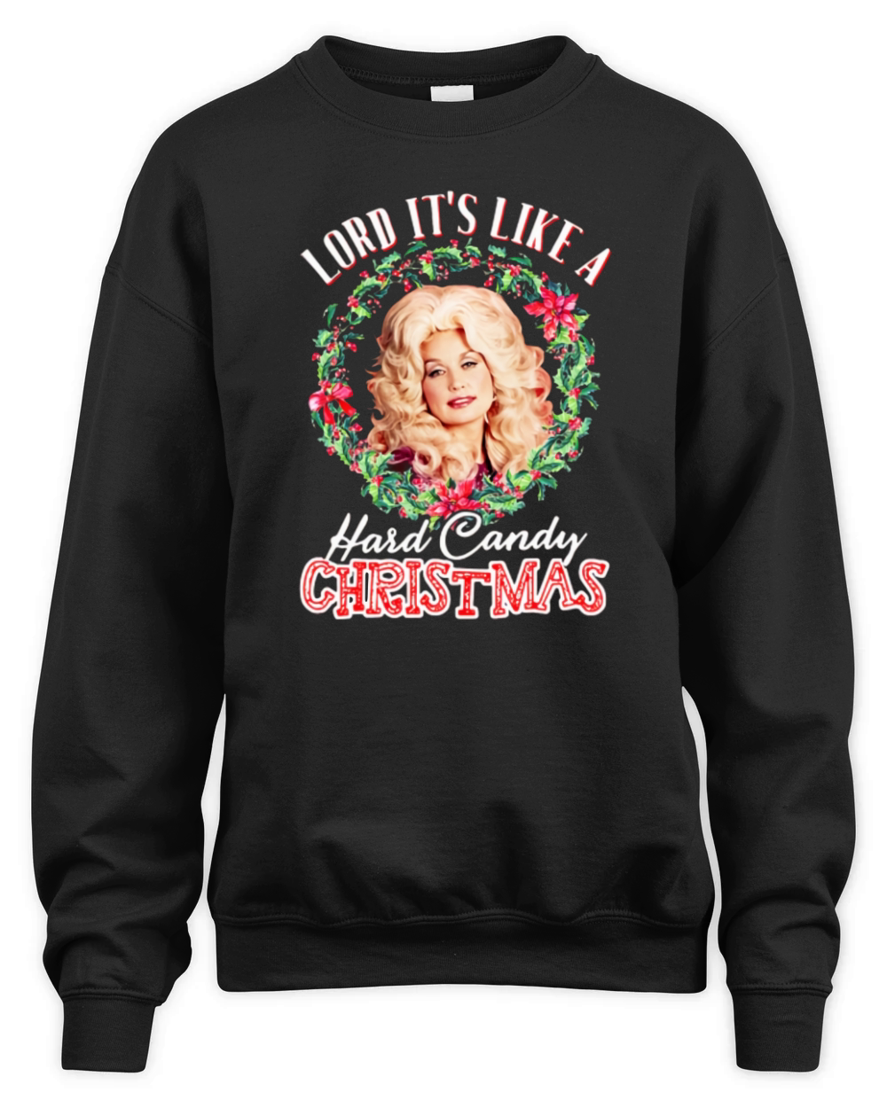 Lord It’s Like A Hard Candy Christmas Dolly Parton shirt - Unisex Long Sleeve Unisex Premium Crewneck Sweatshirt