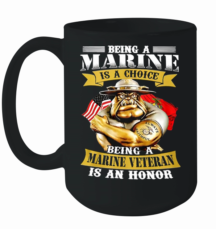 Being a Marine is a choice being a Marine Veteran is an Honor Ceramic Mug