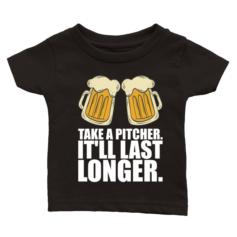 Take A Pitcher Itll Last Longer Classic Baby Crewneck T-shirt