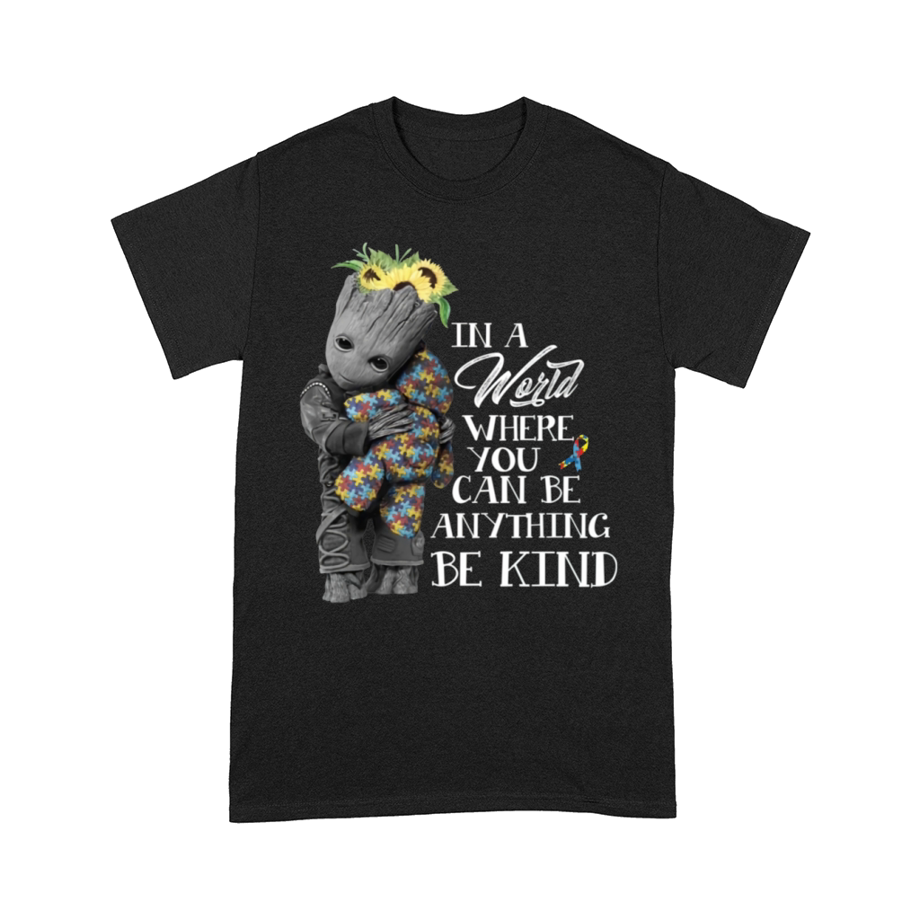 Baby Groot Hug Bear Autism In A World Where You Can Be Anything Be Kind Comfort T-shirt