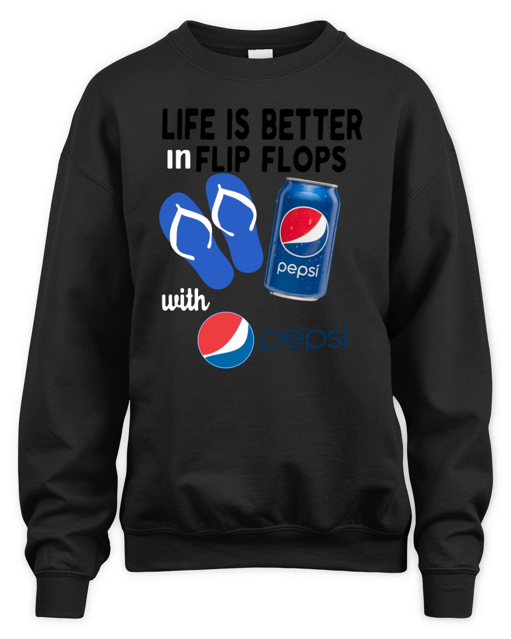Life is better in flip flops with Pepsi shirt Unisex Premium Crewneck Sweatshirt