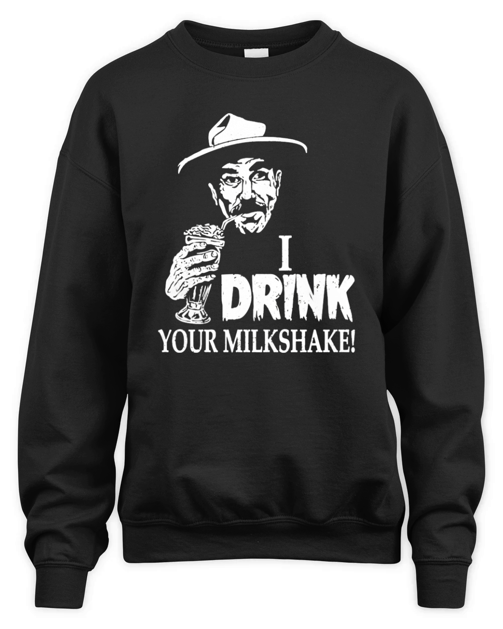 Milkshake - I drink your milkshake awesome t - s T-Shirt Unisex Premium Crewneck Sweatshirt