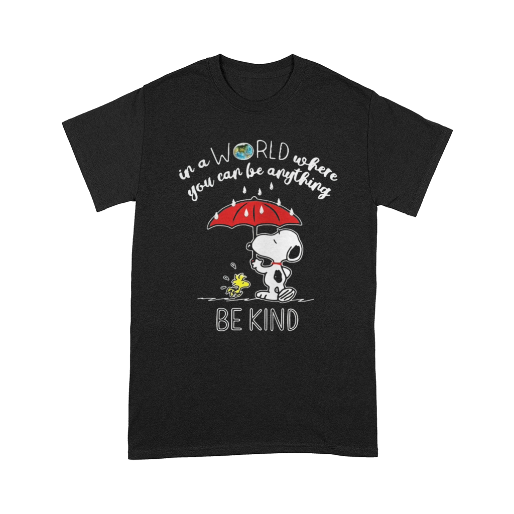 Snoopy In a world where you can be anything be kind Comfort T-shirt