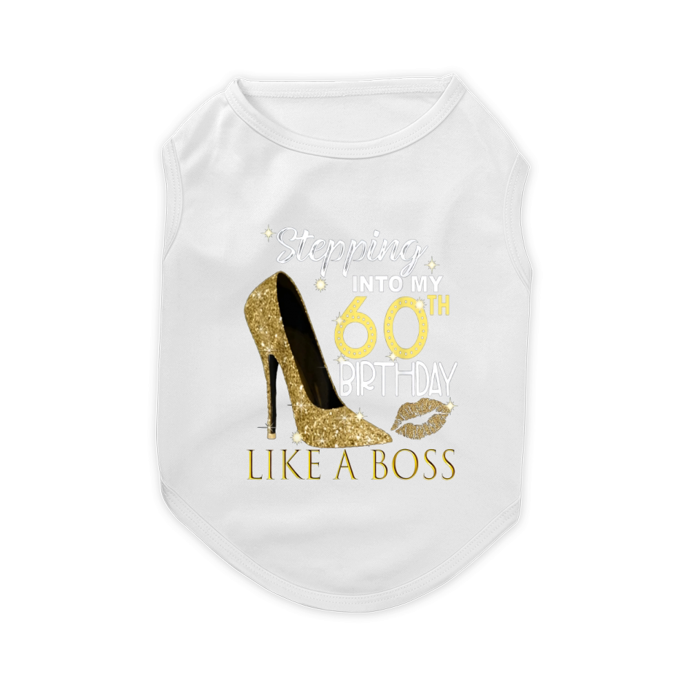 Stepping Into My 60th Birthday Like A Boss Bday Pet T-Shirt
