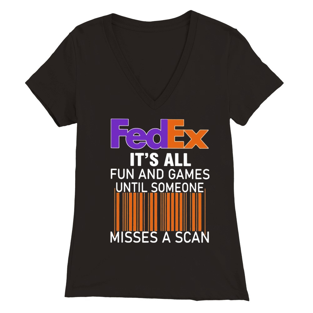 Logo Fedex it’s all fun and games until someone misses a scan shirt Premium Womens V-Neck T-shirt