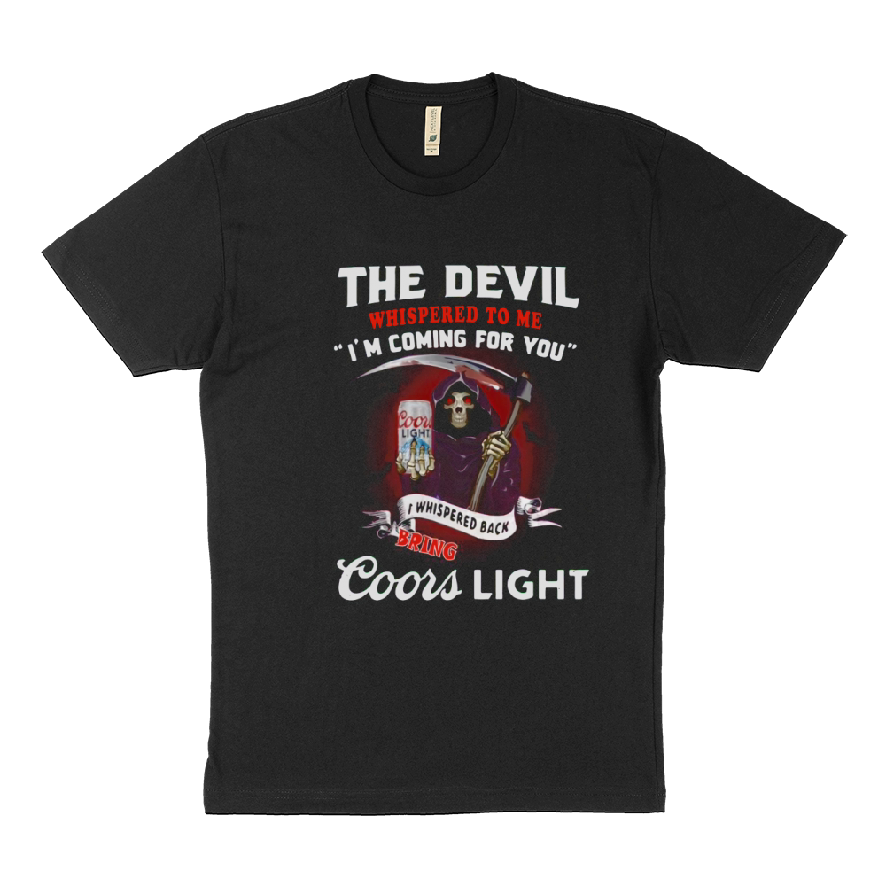 The Devil whispered to me I’m coming for you I whispered back bring Coors Light Sustainable T-Shirt