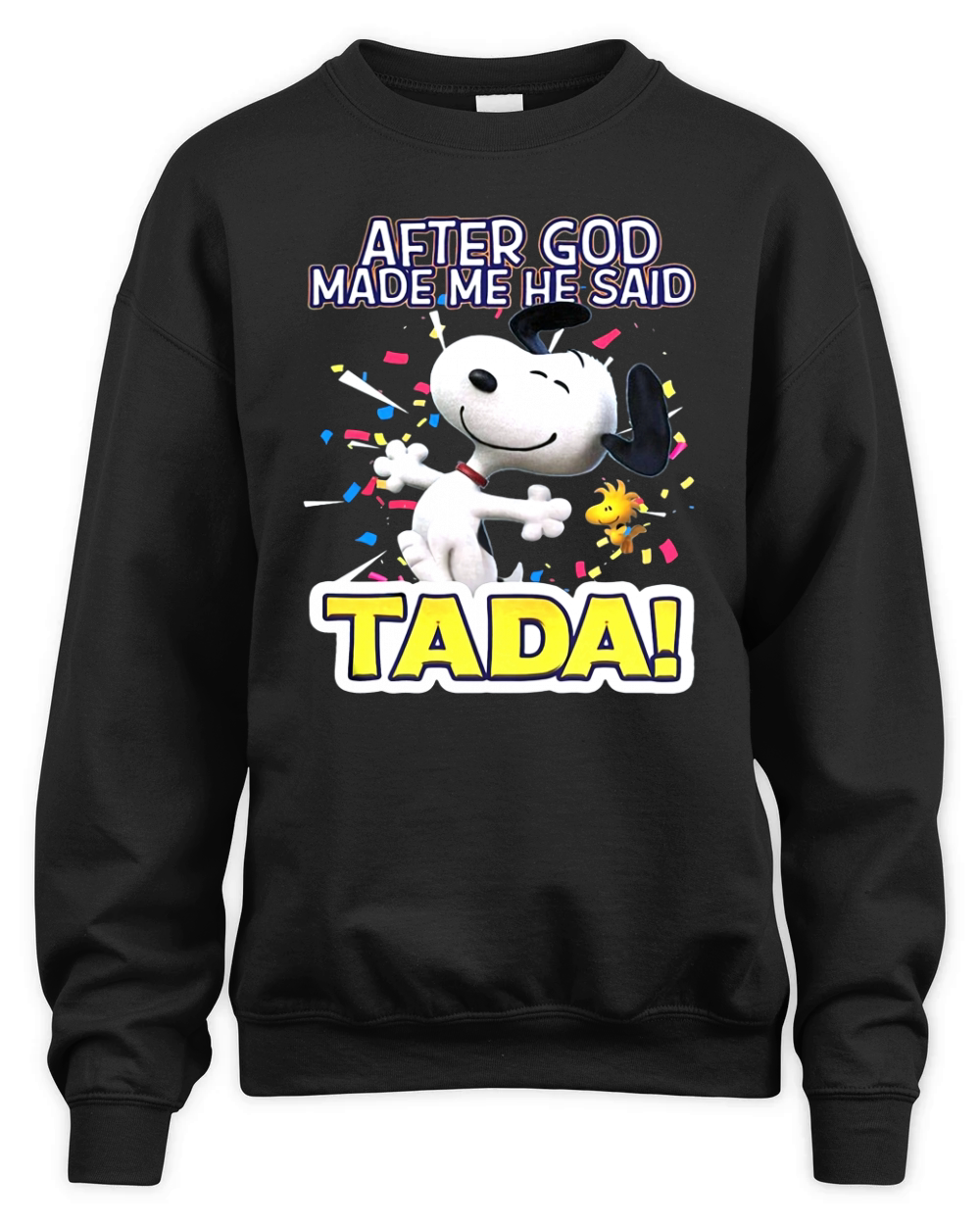Snoopy after God made me said Tada Unisex Premium Crewneck Sweatshirt