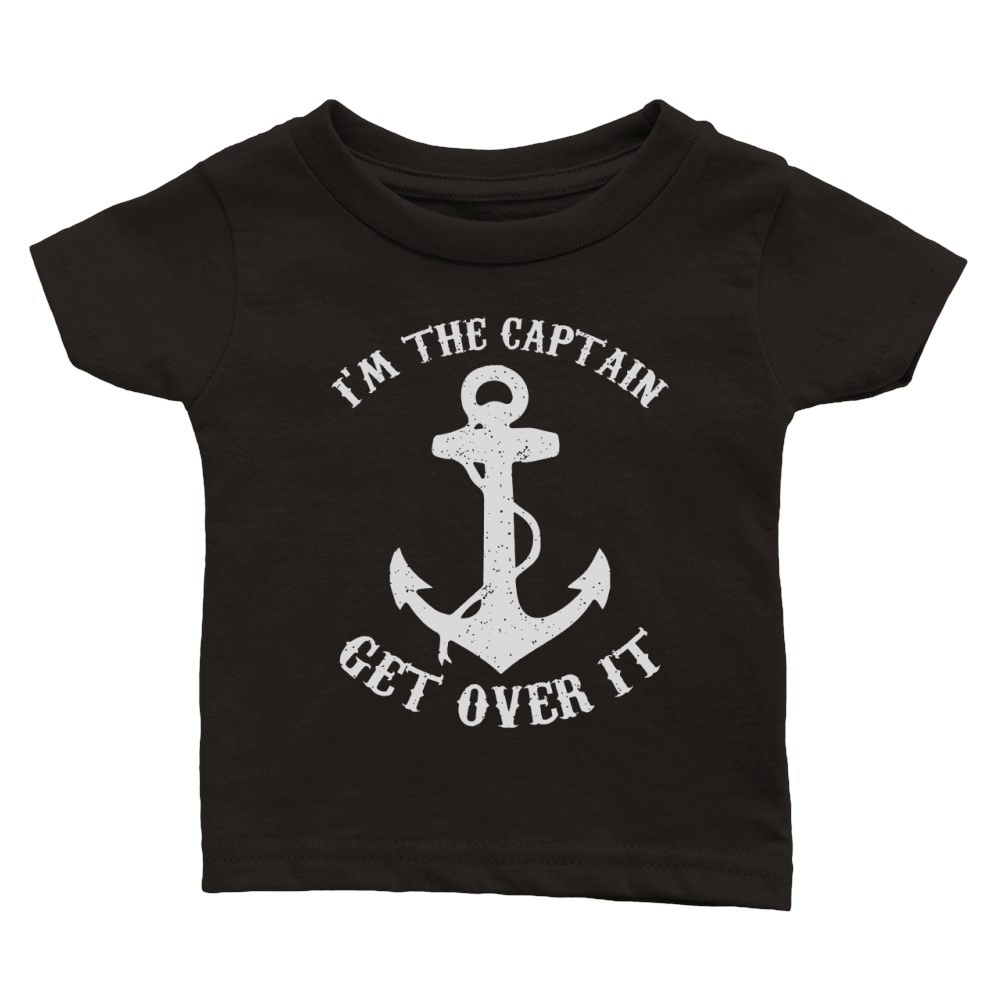 I'm The Captain Get Over It - Funny Boat Captain T-Shirt Classic Baby Crewneck T-shirt