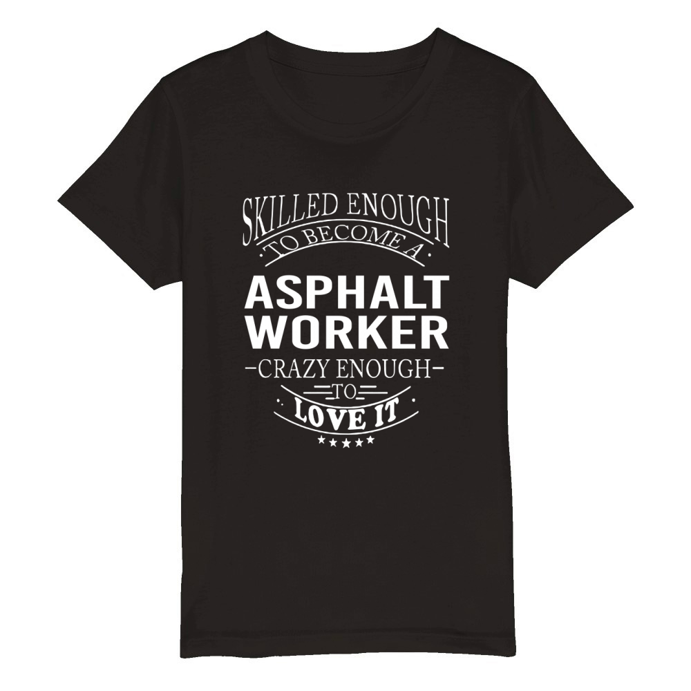 ASPHALT WORKER Skill Enough Organic Kids Crewneck T-shirt