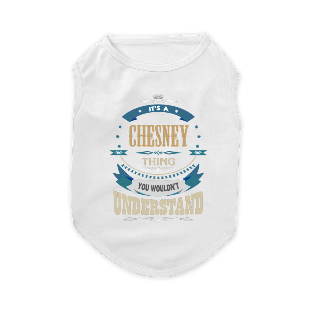 CHESNEY, It's a CHESNEY thing Pet T-Shirt
