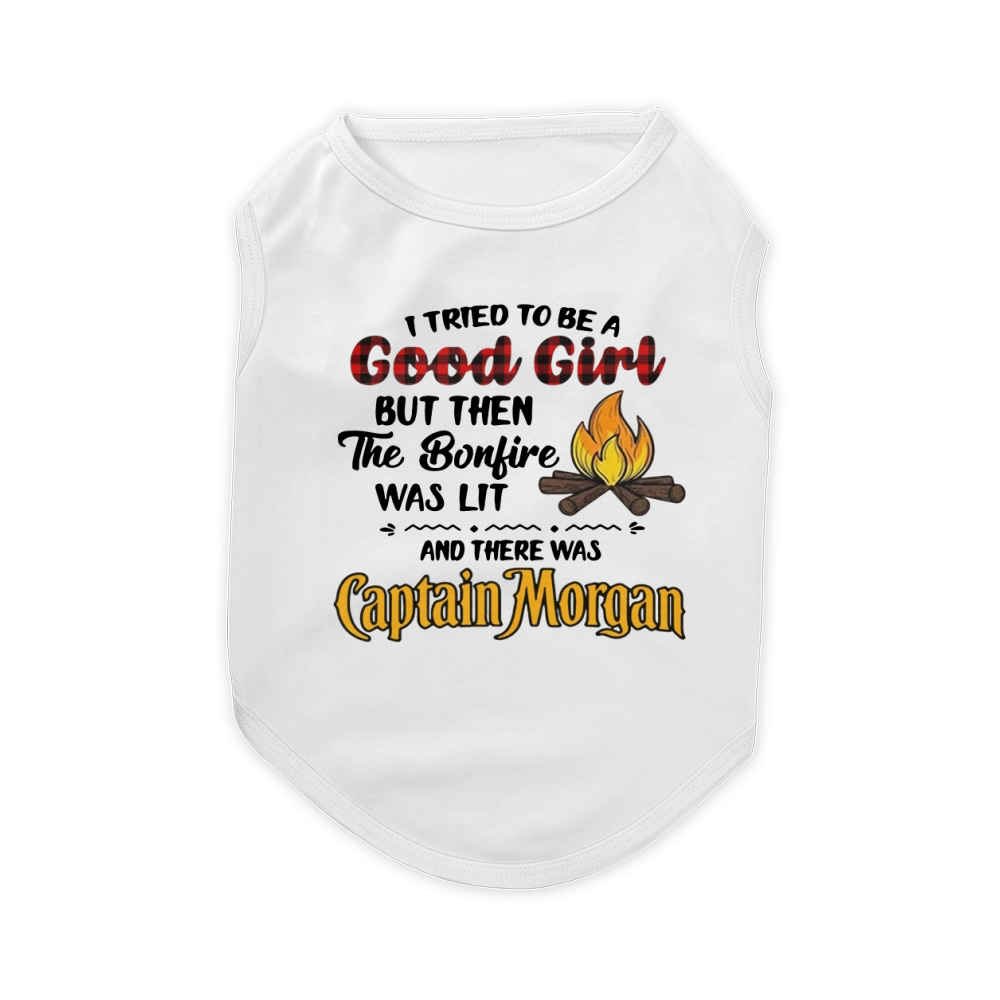I tried to be a good girl but then the bonfire was lit and there was Captain Morgan Pet T-Shirt