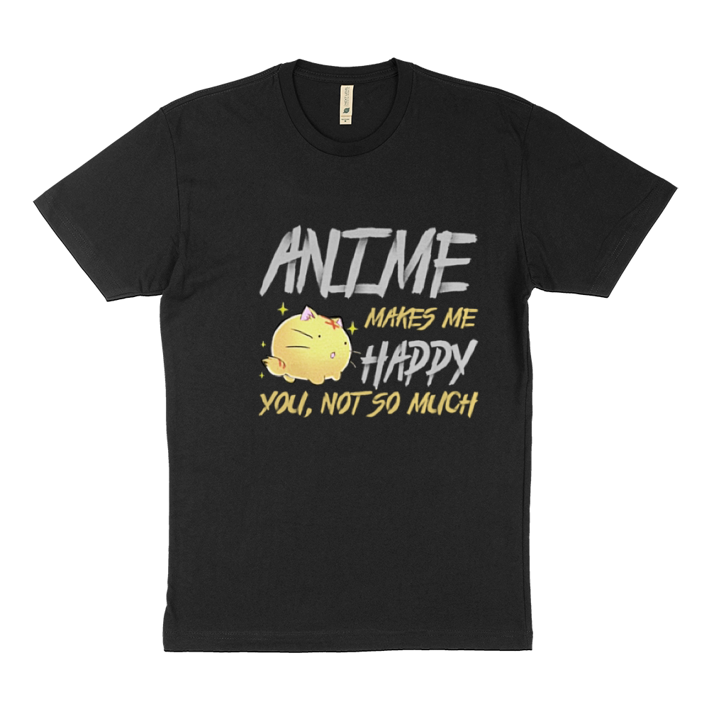 Anime Makes Me Happy You Not So Much Tshirt For Anime Lover Sustainable T-Shirt