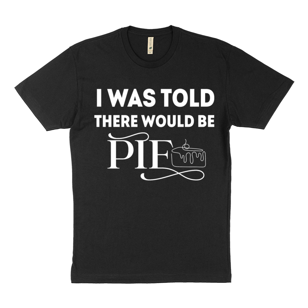 i was told there would be pie Sustainable T-Shirt