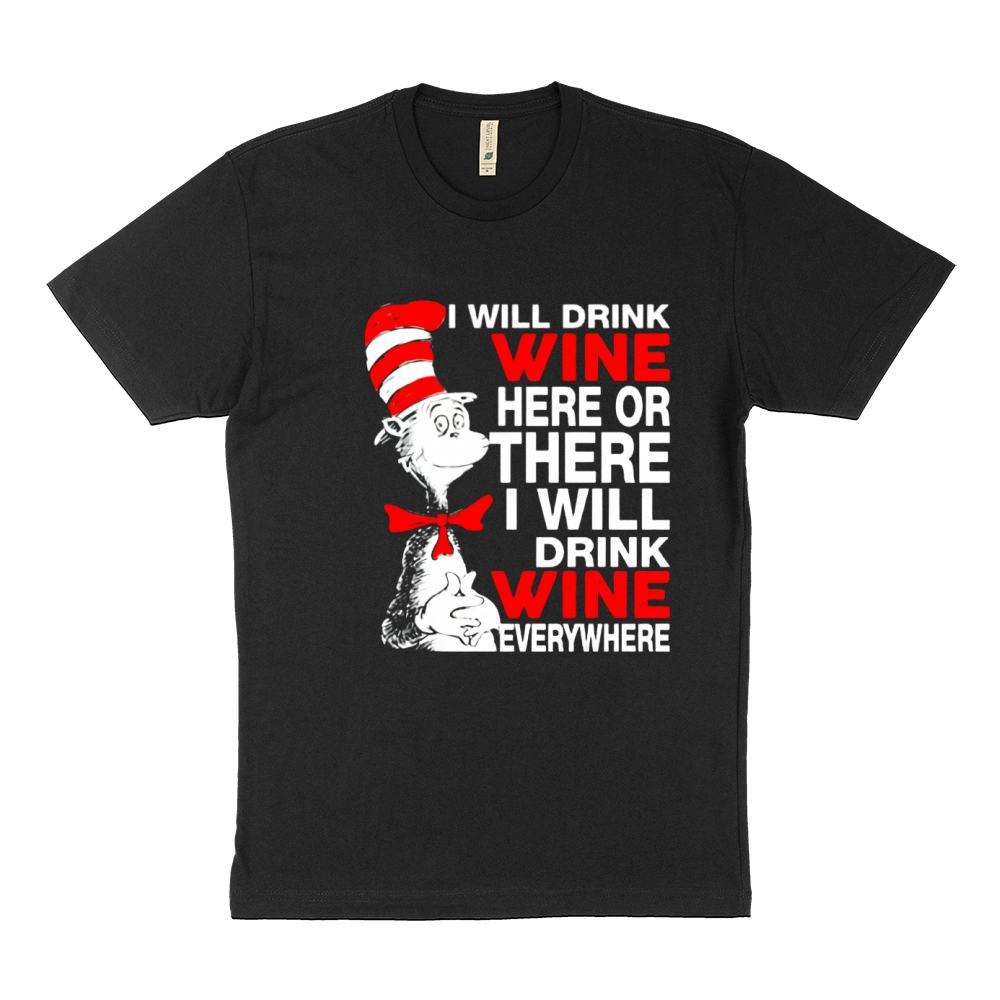 I will drink wine here or there i will drink shirt Sustainable T-Shirt