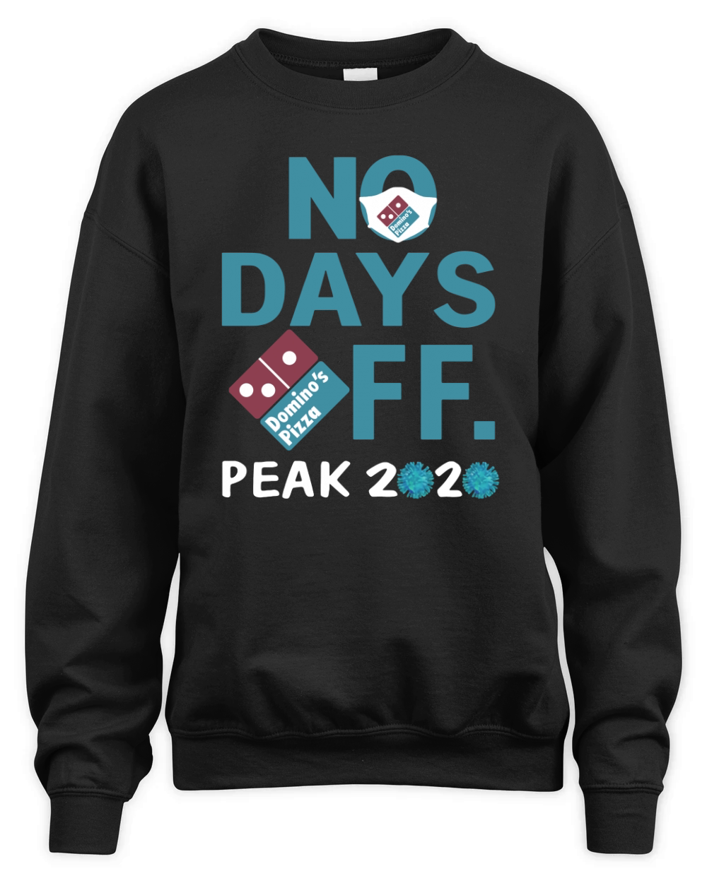 Dominos pizza no days off peak 2020 coronavirus mask shirtn Unisex Premium Crewneck Sweatshirt